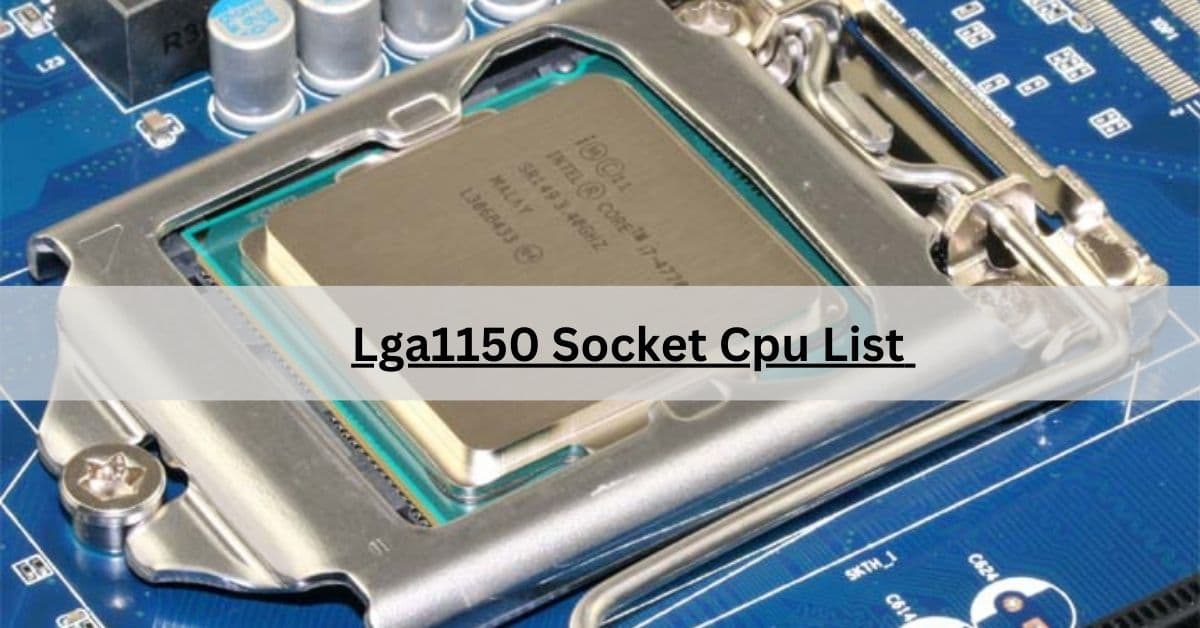 Lga1150 Socket Cpu List