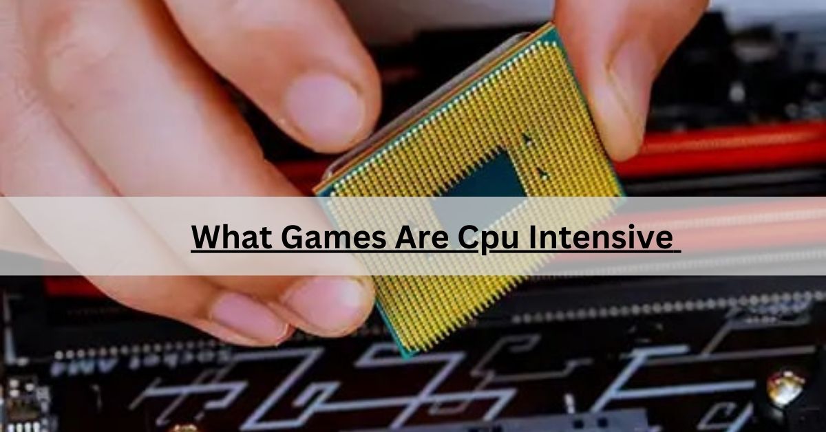 What Games Are Cpu Intensive