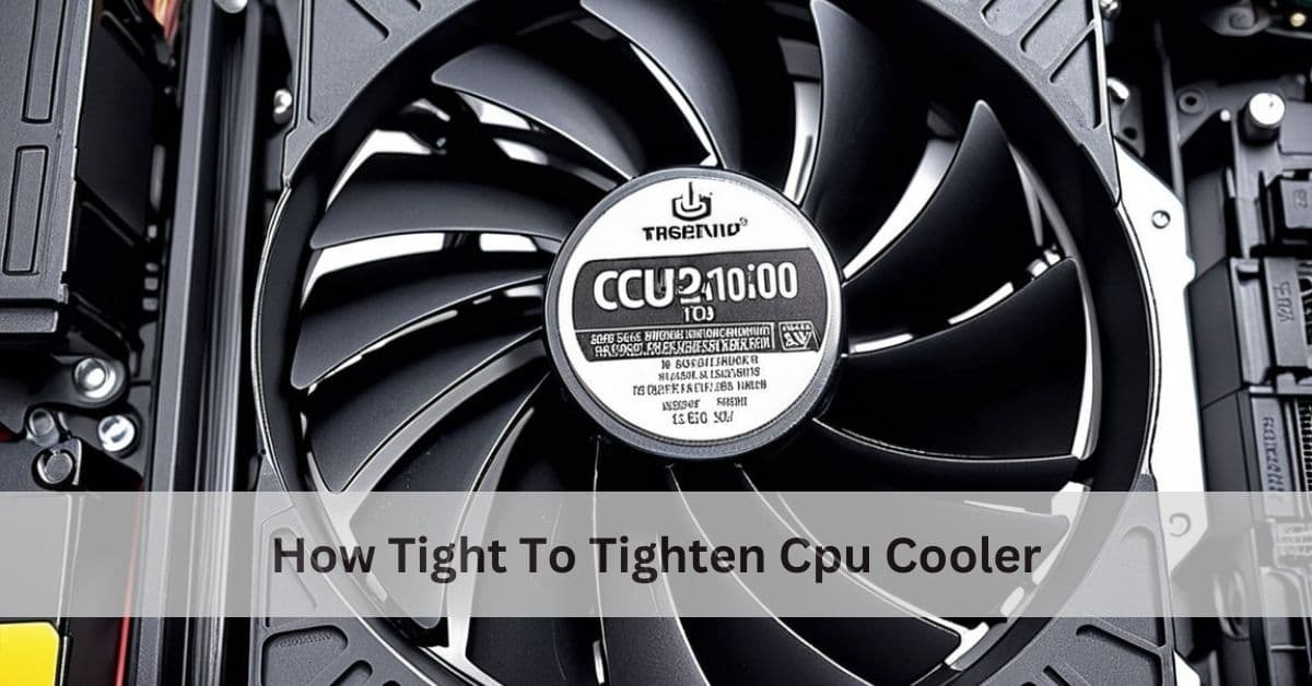 How Tight To Tighten Cpu Cooler