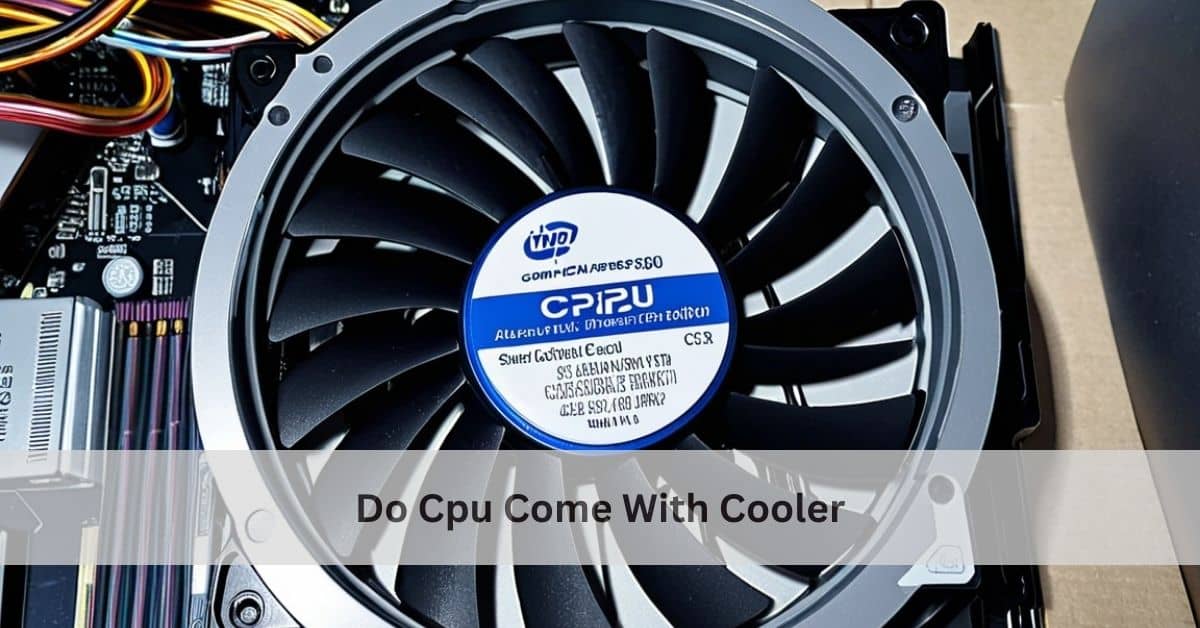 Do Cpu Come With Cooler