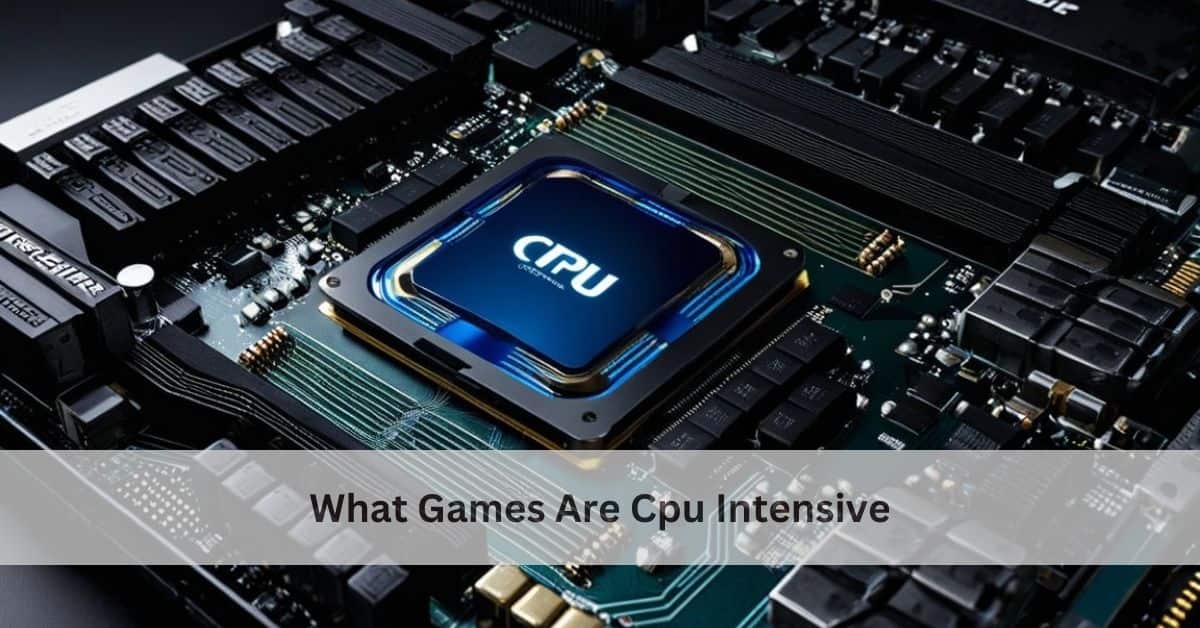 What Games Are Cpu Intensive